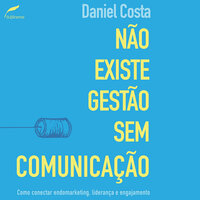Não existe gestão sem comunicação - Daniel Costa