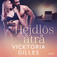 Hejdlös åtrå - erotisk novell - Vicktoria Gilles