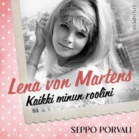 Lena von Martens - Kaikki minun roolini - Seppo Porvali