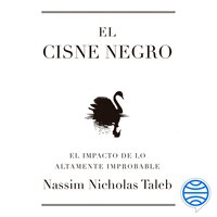 El cisne negro: El impacto de lo altamente improbable - Nassim Nicholas Taleb