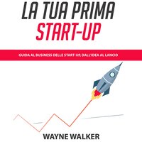 La Tua Prima Start-up - Wayne Walker