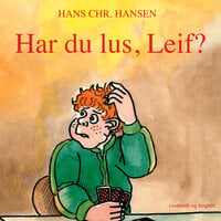 Har du lus, Leif? - Hans Christian Hansen