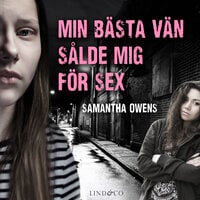 Min bästa vän sålde mig för sex: En sann historia - Samantha Owens