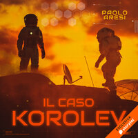 Il caso Korolev - Paolo Aresi