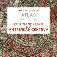 Een wandeling door Amsterdam-Centrum: Atlas van een bezette stad