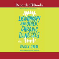Lycanthropy and Other Chronic Illnesses - Kristen O'Neal