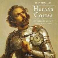 Hernán Cortés: Inventor de México