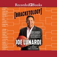 Bracketology: March Madness, College Basketball, and the Creation of a National Obsession - David Smale, Joe Lunardi