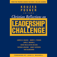 Christian Reflections on The Leadership Challenge - John C. Maxwell, Barry Z. Posner, James M. Kouzes