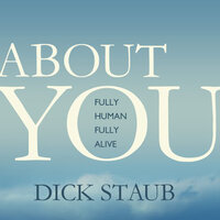 About You: Fully Human, Fully Alive - Dick Staub