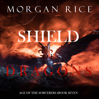 Shield of Dragons - Morgan Rice