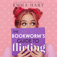 The Bookworm's Guide to Flirting - Emma Hart
