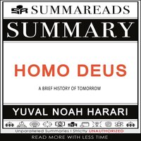 Summary of Homo Deus: A Brief History of Tomorrow by Yuval Noah Harari - Summareads Media
