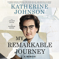 My Remarkable Journey: A Memoir - Katherine Johnson, Katherine Moore, Joylette Hylick