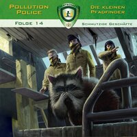 Pollution Police: Schmutzige Geschäfte - Markus Topf