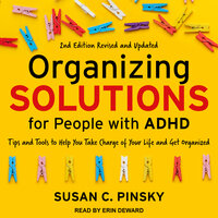 Organizing Solutions for People with ADHD - Susan C. Pinsky