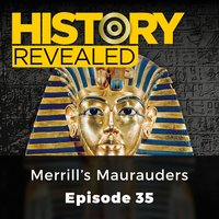 History Revealed: Merrill's Maurauders: Episode 35 - Pat Kinsella