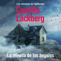 La mirada de los ángeles - Camilla Läckberg