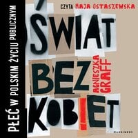 Świat bez kobiet. Płeć w polskim życiu publicznym - Agnieszka Graff