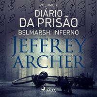 Diário da prisão, Volume 1 - Belmarsh: Inferno - Jeffrey Archer
