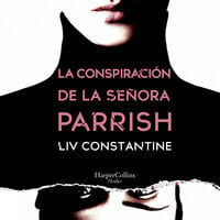 La conspiración de la señora Parrish - Liv Constantine