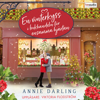 En vinterkyss i bokhandeln för ensamma hjärtan - Annie Darling