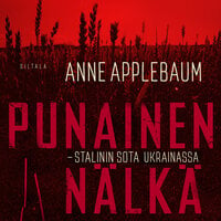 Punainen nälkä: Stalinin sota Ukrainassa - Anne Applebaum