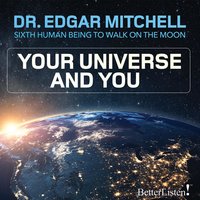 Your Universe and You: Paradigm Shift 101 - Dr. Edgar Mitchell