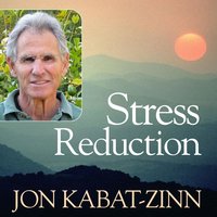 Stress Reduction - Jon Kabat-Zinn