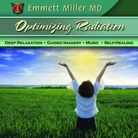 Optimizing Radiation Therapy: Deep Relaxation, Guided Imagery, Music, Self-Healing - Emmett Miller