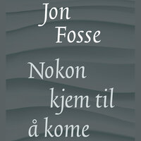 Nokon kjem til å komme - Jon Fosse