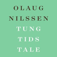 Tung tids tale - Olaug Nilssen