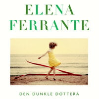 Den dunkle dottera - Elena Ferrante