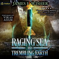 Raging Sea and Trembling Earth: Disciples of the Horned One, Volume 2: Soul Force Saga, Book 2 - James E. Wisher