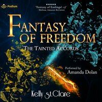 Fantasy of Freedom: The Tainted Accords, Book 4 - Kelly St. Clare