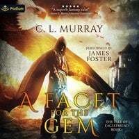 A Facet for the Gem: The Tale of Eaglefriend, Book 1 - C.L. Murray