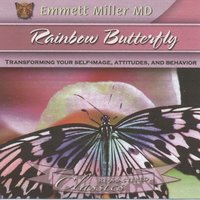 Rainbow Butterfly : Transforming Your Self-image, Attitudes and Behavior: Transforming your Self-Image, Attitudes, and Behavior - Dr. Emmett Miller