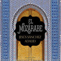 El mozárabe - Jesús Sánchez Adalid