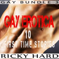 Gay Erotica - 10 First Time Stories - Ricky Hard