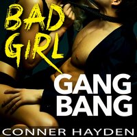 Bad Girl Gangbang - Conner Hayden