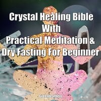 Crystal Healing Bible With Practical Meditation & Dry Fasting For Beginner - Greenleatherr