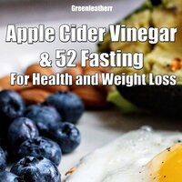 Apple Cider Vinegar & 52 Fasting For Health and weight loss - Greenleatherr