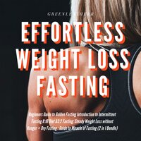 Effortless Weight Loss Fasting Beginners Guide to Golden Fasting Introduction to Intermittent Fasting 8:16 Diet &5:2 Fasting Steady Weight Loss without Hunger + Dry Fasting - Greenleatherr