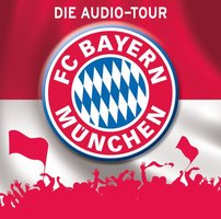 FC Bayern München - Die Audio-Tour - Natascha Blotzki, Martin Maria Schwarz