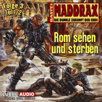 Maddrax, Folge 3: Rom sehen und sterben - Teil 1 - Timothy Stahl