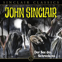John Sinclair - Classics, Folge 22: Der See des Schreckens - Jason Dark
