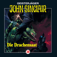 John Sinclair, Folge 30: Die Drachensaat (2/2) - Jason Dark