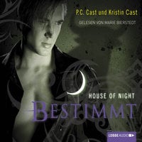 Bestimmt - House of Night - P.C. Cast, Kristin Cast