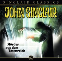 John Sinclair - Classics, Folge 2: Mörder aus dem Totenreich - Jason Dark