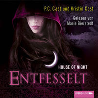 House of Night, Teil 11: Entfesselt - P.C. Cast, Kristin Cast